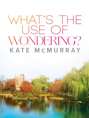 cover image of What's the Use of Wondering?